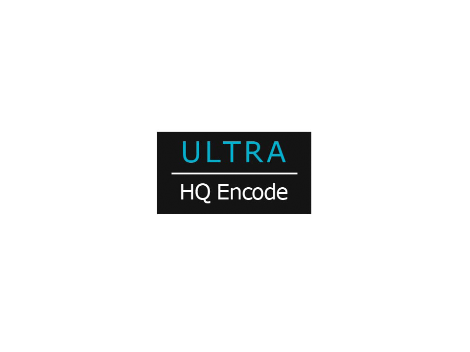 ULTRA HQ Encode